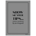 Show Me Your Tips... Vol 1, Jen Kingwell
